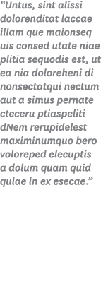 Untus, sint alissi dolorenditat laccae illam que maionseq uis consed utate niae plitia sequodis est, ut ea nia dolor   