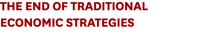 The End of traditional economic strategies