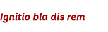 Ignitio bla dis rem 