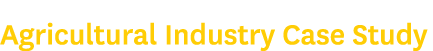 Agricultural Industry Case Study